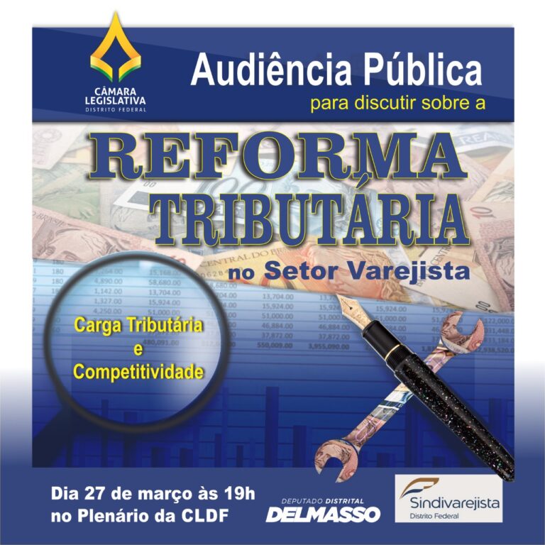 Delmasso realizará audiência pública para debater sobre a reforma tributária no DF