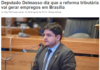 Eldo Gomes: Deputado Delmasso diz que a reforma tributária vai gerar empregos em Brasília