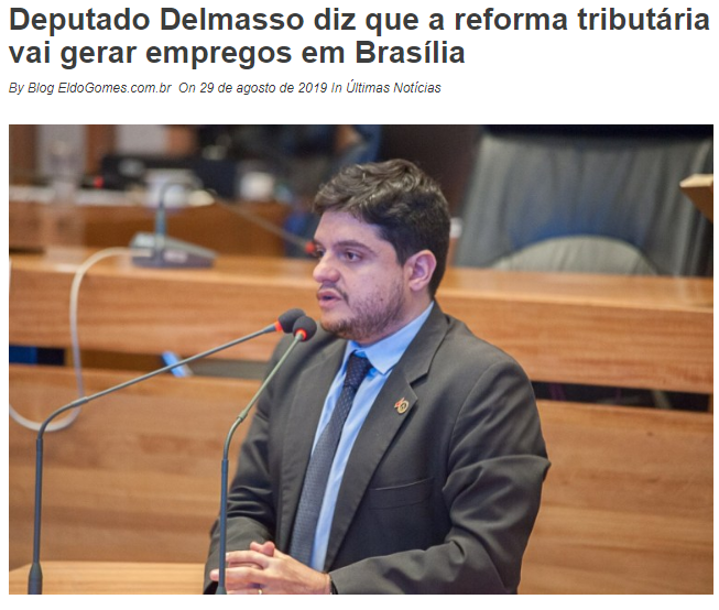 Eldo Gomes: Deputado Delmasso diz que a reforma tributária vai gerar empregos em Brasília