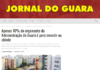 Jornal do Guará: Apenas 10% do orçamento da Administração do Guará é para investir na cidade Jornal do Guará: Apenas 10% do orçamento da Administração do Guará é para investir na cidade