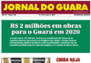 Jornal do Guará: Mais de R$ 2 milhões em obras no Guará Jornal do Guará: Mais de R$ 2 milhões em obras no Guará