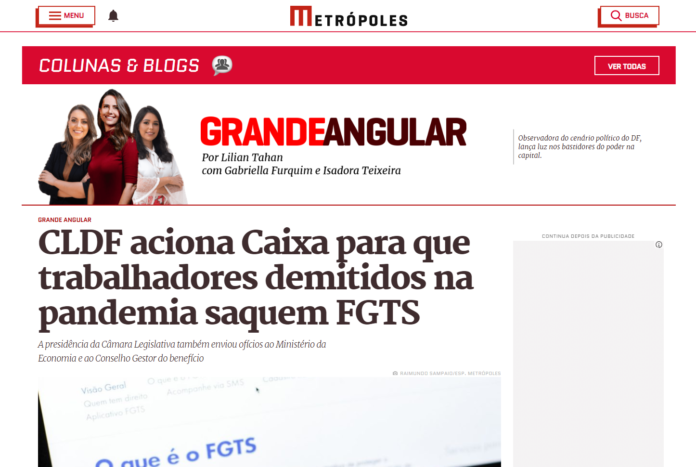 Metrópoles: CLDF aciona Caixa para que trabalhadores demitidos na pandemia saquem FGTS Metrópoles: CLDF aciona Caixa para que trabalhadores demitidos na pandemia saquem FGTS