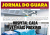 Jornal do Guará: Hospital cada vez mais próximo Jornal do Guará: Hospital cada vez mais próximo
