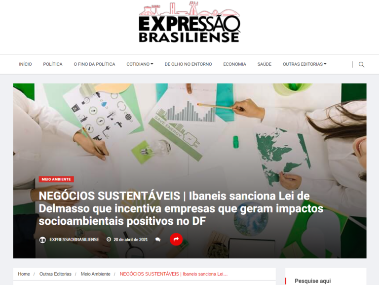 Expressão Brasiliense: NEGÓCIOS SUSTENTÁVEIS | Ibaneis sanciona Lei de Delmasso que incentiva empresas que geram impactos socioambientais positivos no DF