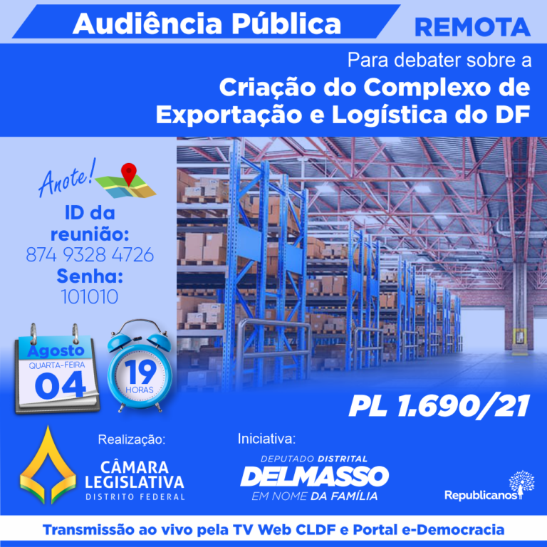 Audiência Pública Remota quarta-feira, 04 de agosto às 19h para debater a Criação do Complexo de Exportação e Logística do DF PL 1.690/21