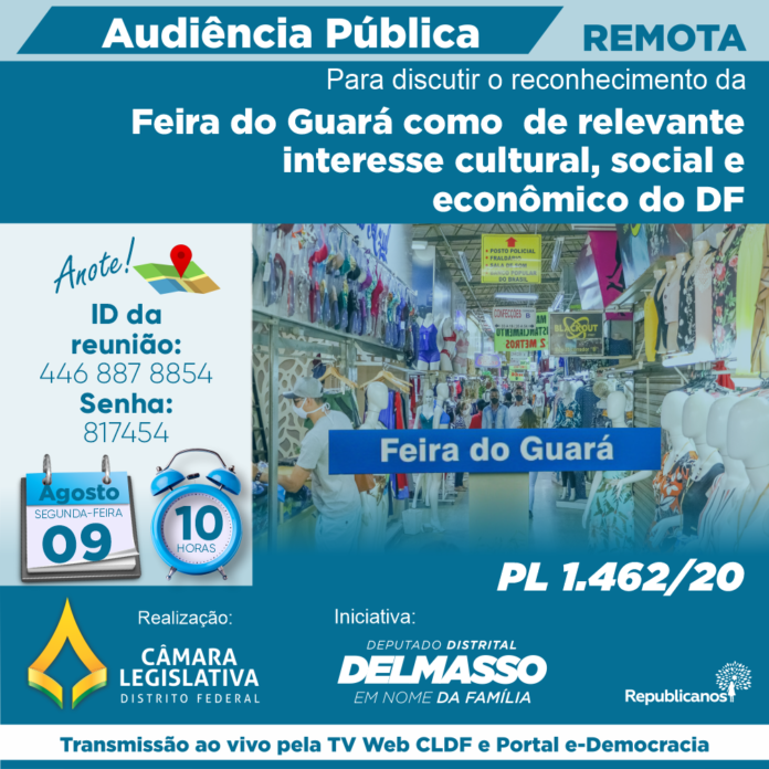 Audiência Pública Remota segunda-feira, 9 de agosto às 10h para discutir o reconhecimento da Feira do Guará como de relevante interesse cultural, social e econômico do DF - PL 1.462/20