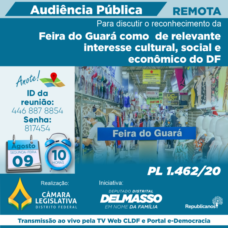 Audiência Pública Remota segunda-feira, 9 de agosto às 10h para discutir o reconhecimento da Feira do Guará como de relevante interesse cultural, social e econômico do DF - PL 1.462/20