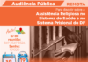 Audiência Pública Remota quarta-feira, 18 de agosto às 19h para discutir sobre a Assistência Religiosa no Sistema de Saúde Prisional do Distrito Federal Audiência Pública Remota quarta-feira, 18 de agosto às 19h para discutir sobre a Assistência Religiosa no Sistema de Saúde Prisional do Distrito Federal