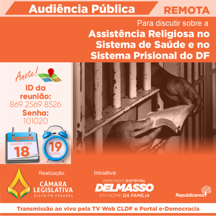 Audiência Pública Remota quarta-feira, 18 de agosto às 19h para discutir sobre a Assistência Religiosa no Sistema de Saúde Prisional do Distrito Federal