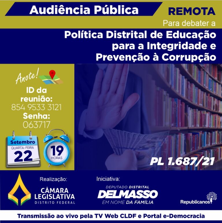 Audiência Pública Remota quarta-feira, 22 de setembro às 19h para discutir sobre o PL 1.687/2021 - Política Distrital de Educação para a Integridade e Prevenção à Corrupção