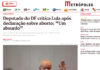 Metrópoles: Deputado do DF critica Lula após declaração sobre aborto: “Um absurdo” Deputado do DF critica Lula após declaração sobre aborto: “Um absurdo”