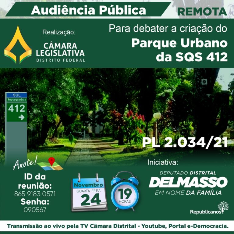 Audiência Pública Remota quarta-feira, 24 de novembro às 19h para discutir sobre o PL 2.034/2021 - Cria o Parque Urbano da SQS 412, localizado na Região Administrativa do Plano Piloto - RA