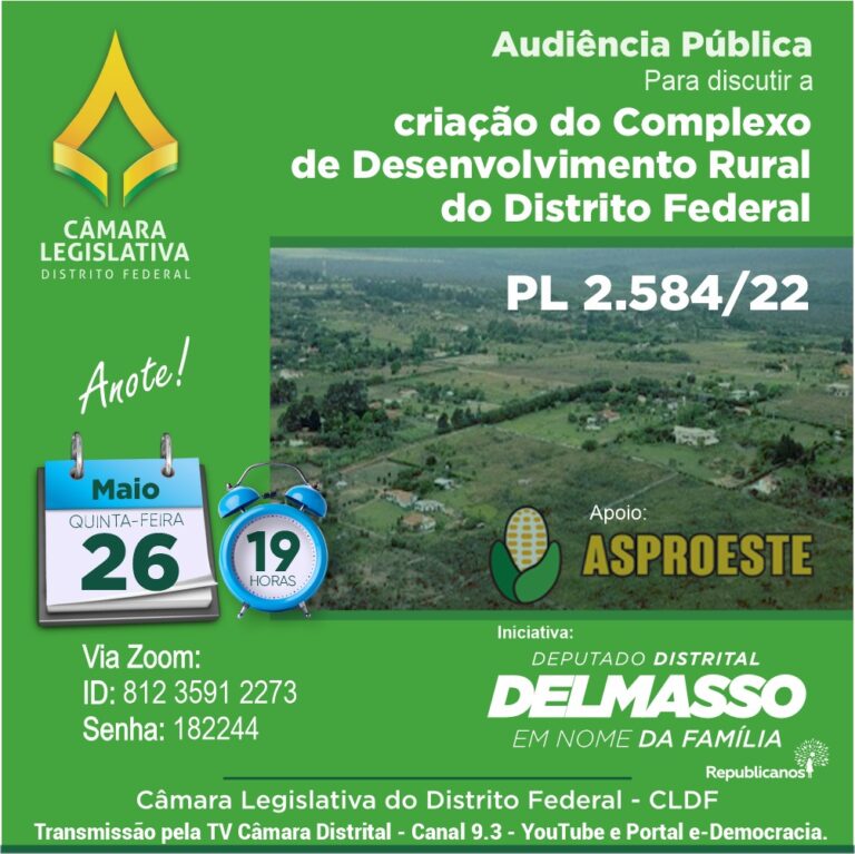 Audiência Pública Remota quinta-feira, 26 de maio às 19h para discutir a criação do Complexo de Desenvolvimento Rural do Distrito Federal, Pl 2.584/22