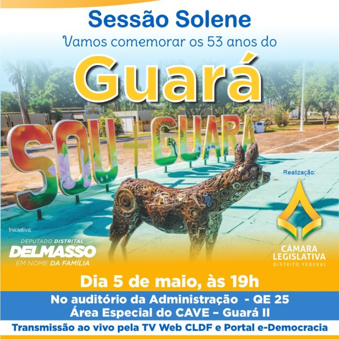 O Deputado DELMASSO tem a honra de convidá-lo para Sessão Solene onde iremos comemorar os 53 anos do Guará, agendada para quinta-feira (05/maio) às 19h no auditório da Administração do Guará na QE 25 Área Especial do CAVE - Guará II