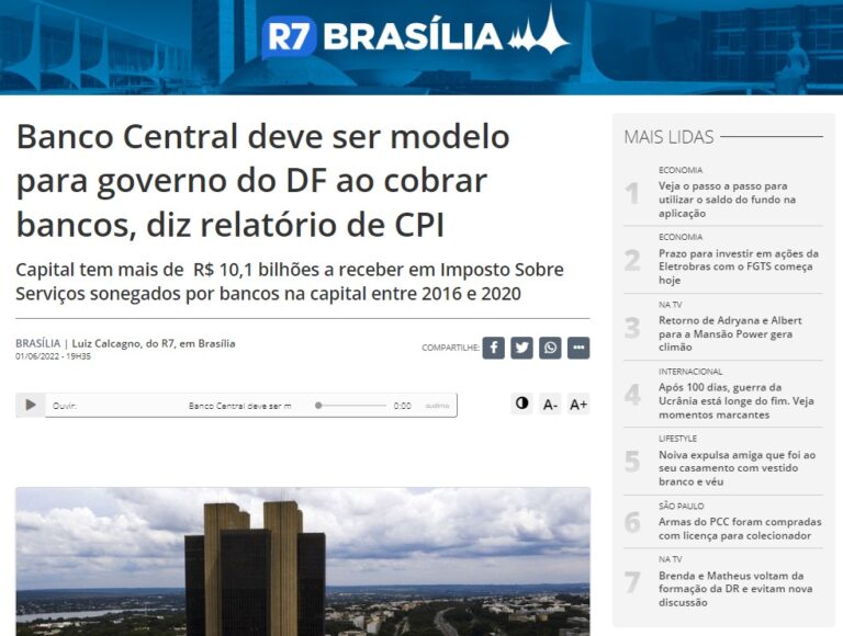 R7: Banco Central deve ser modelo para governo do DF ao cobrar bancos, diz relatório de CPI