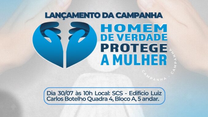 DF – SEFJ lança Campanha Homem de Verdade protege a mulher